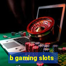 b gaming slots