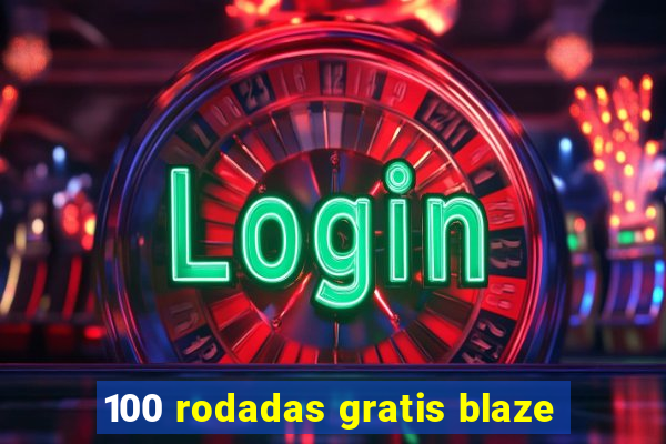 100 rodadas gratis blaze