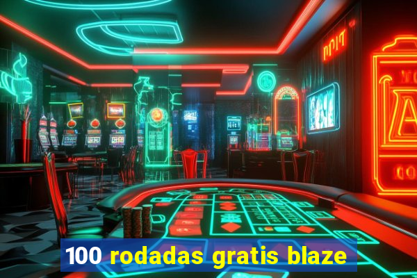 100 rodadas gratis blaze