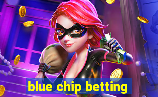 blue chip betting