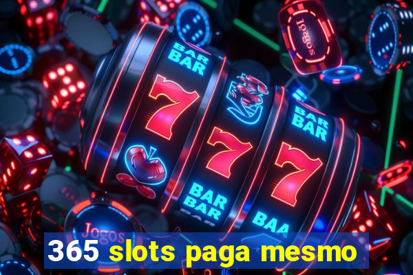 365 slots paga mesmo