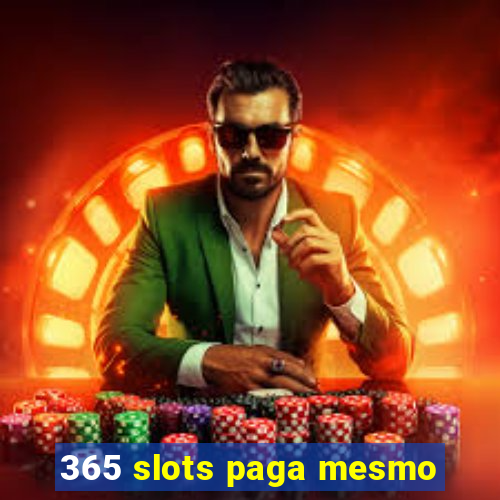 365 slots paga mesmo