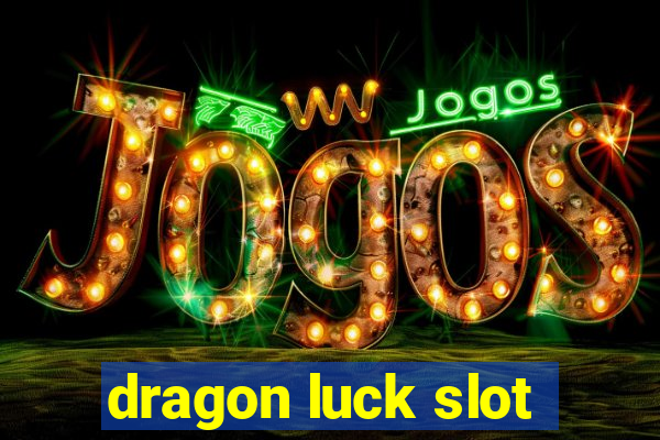 dragon luck slot