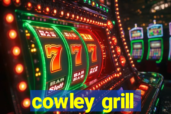 cowley grill