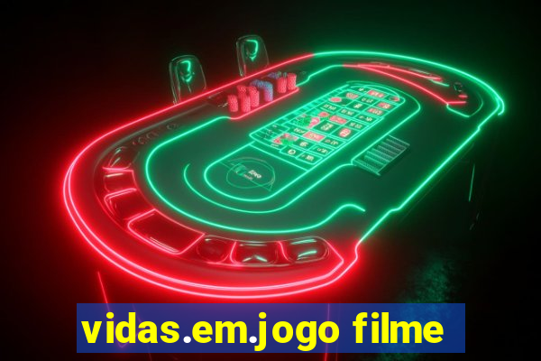 vidas.em.jogo filme