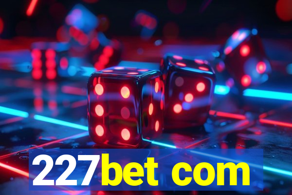 227bet com