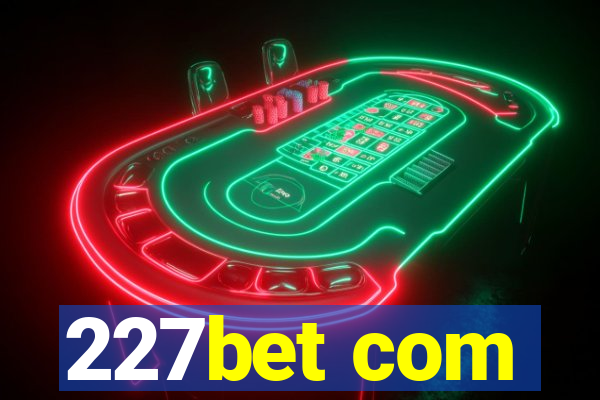 227bet com