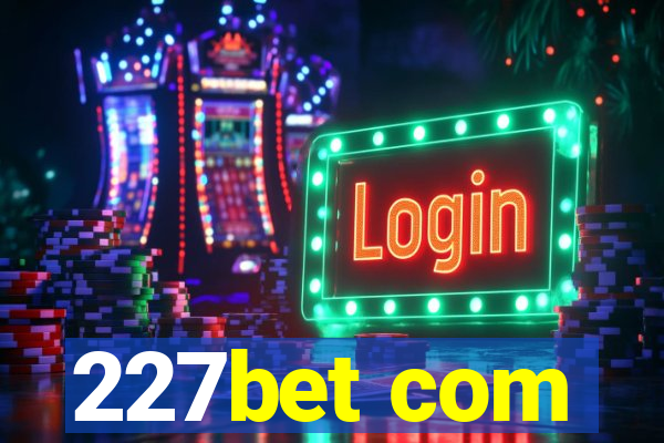 227bet com