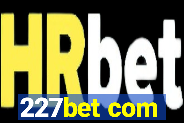 227bet com