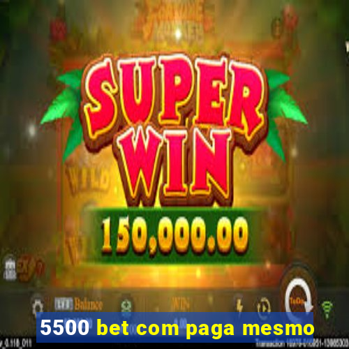 5500 bet com paga mesmo