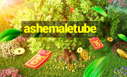 ashemaletube