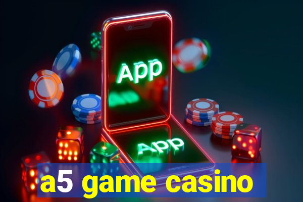 a5 game casino