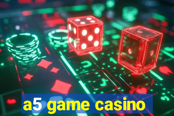 a5 game casino