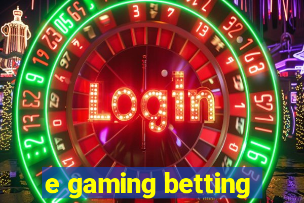 e gaming betting