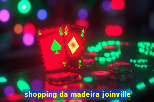 shopping da madeira joinville