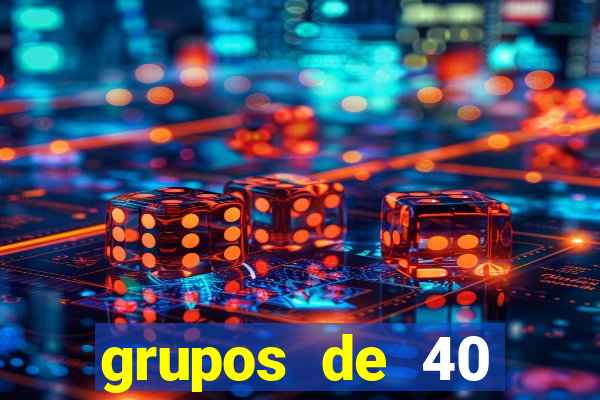 grupos de 40 dezenas da quina