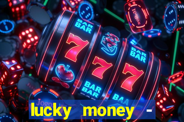 lucky money - jogos a dinheiro