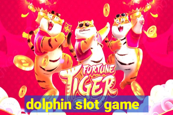 dolphin slot game