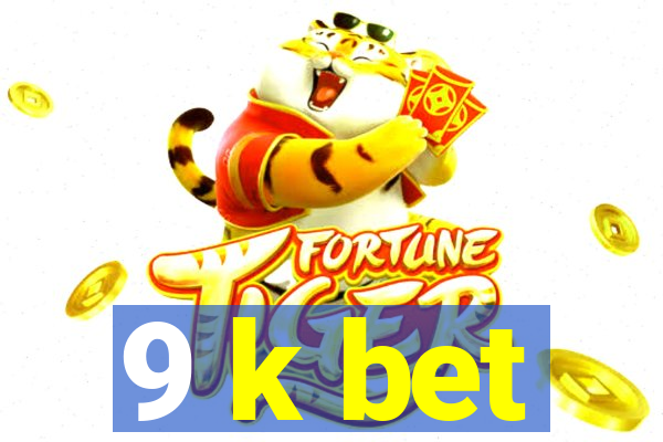 9 k bet