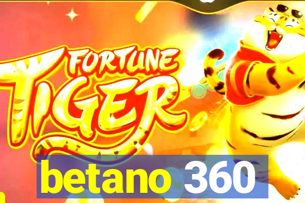 betano 360