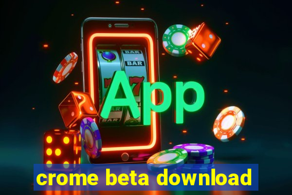 crome beta download