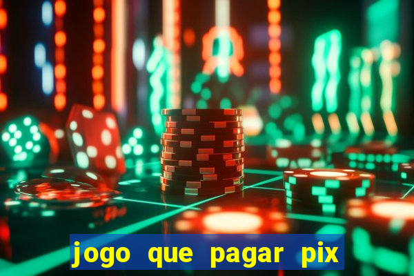 jogo que pagar pix na hora