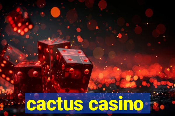 cactus casino