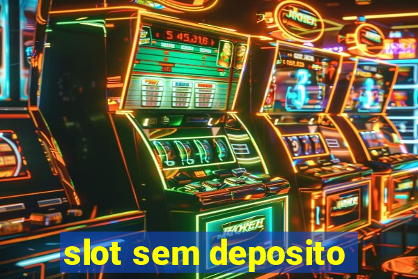 slot sem deposito