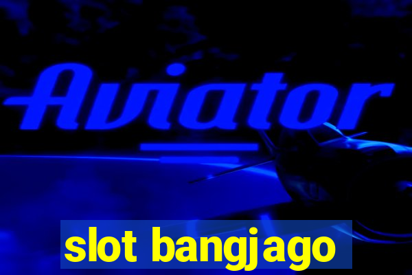 slot bangjago