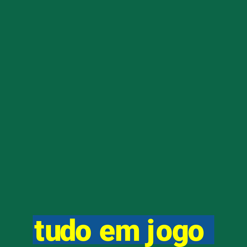 tudo em jogo