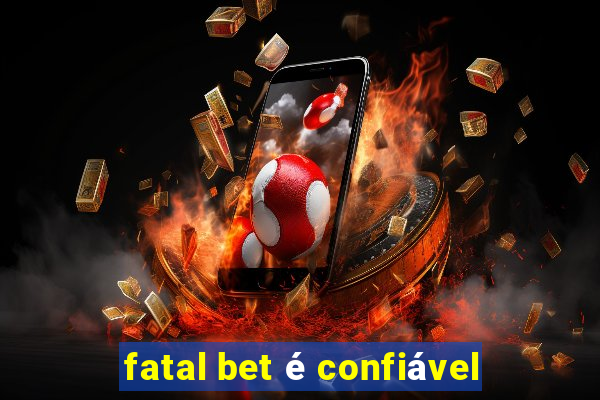 fatal bet é confiável