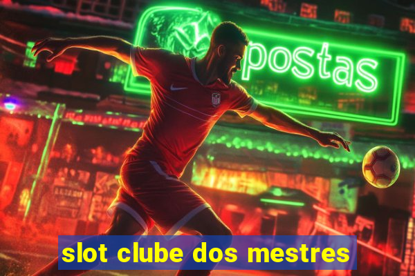 slot clube dos mestres