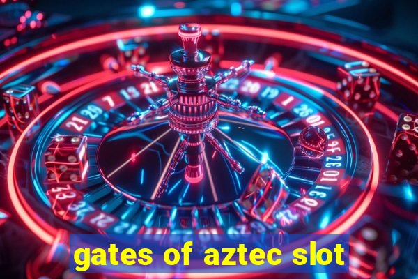 gates of aztec slot