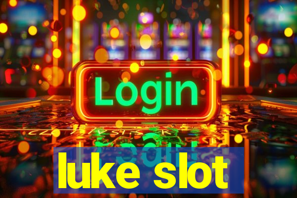 luke slot