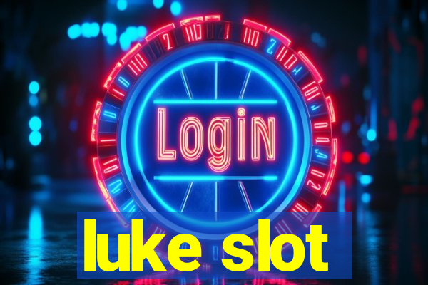 luke slot