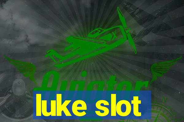 luke slot