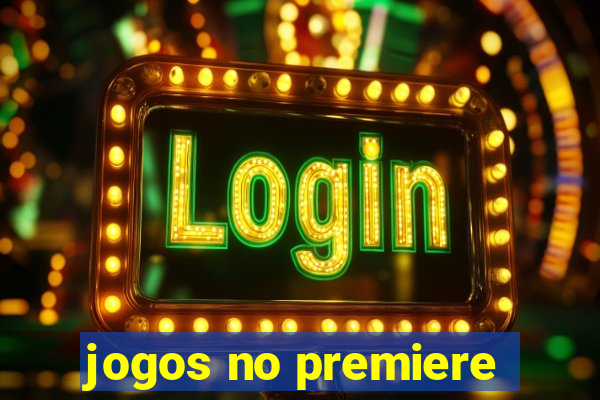 jogos no premiere