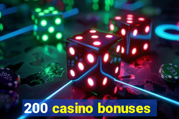 200 casino bonuses