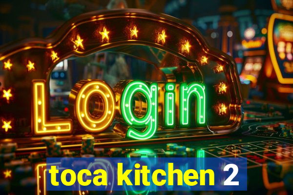 toca kitchen 2