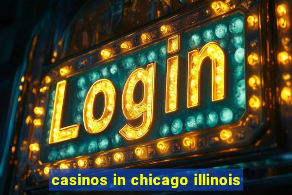 casinos in chicago illinois