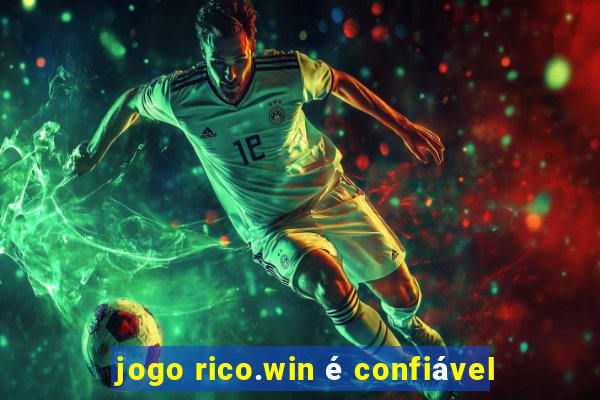 jogo rico.win é confiável