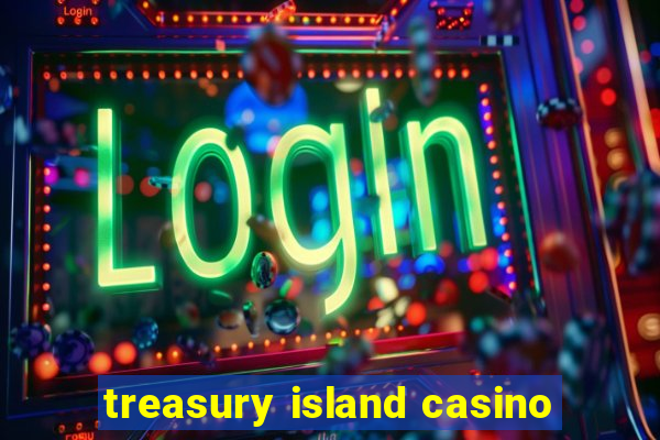 treasury island casino