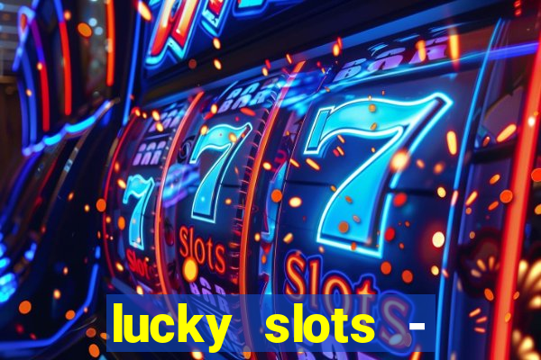 lucky slots - casino gratis