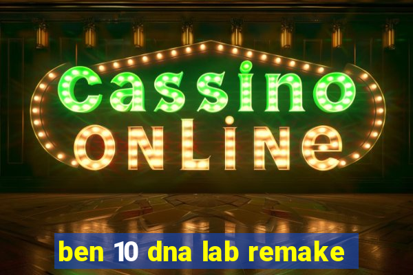 ben 10 dna lab remake