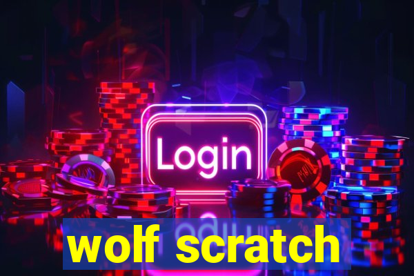 wolf scratch