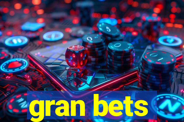 gran bets