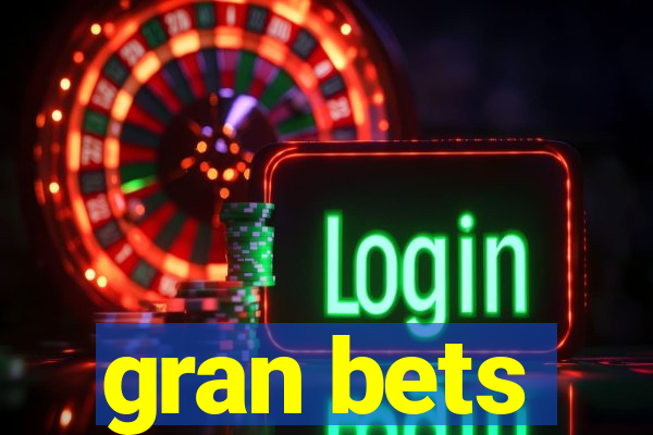 gran bets