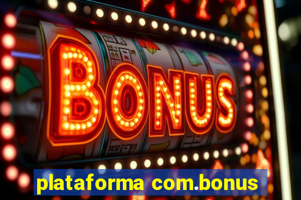 plataforma com.bonus