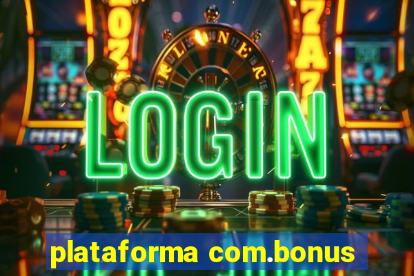 plataforma com.bonus