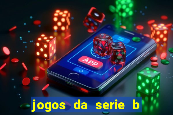 jogos da serie b de hoje